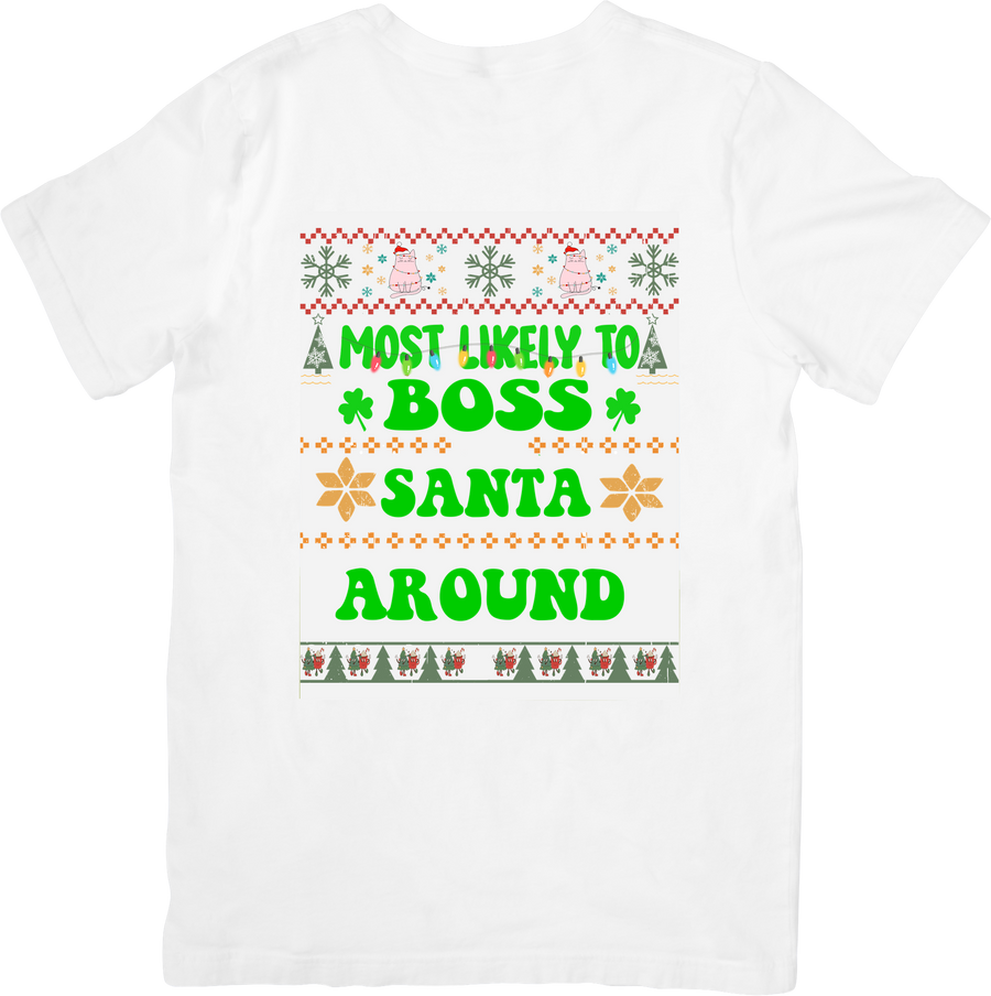Most Likely To Boss Santa Around Funny Christmas Graphic Tee Holiday Family Gift