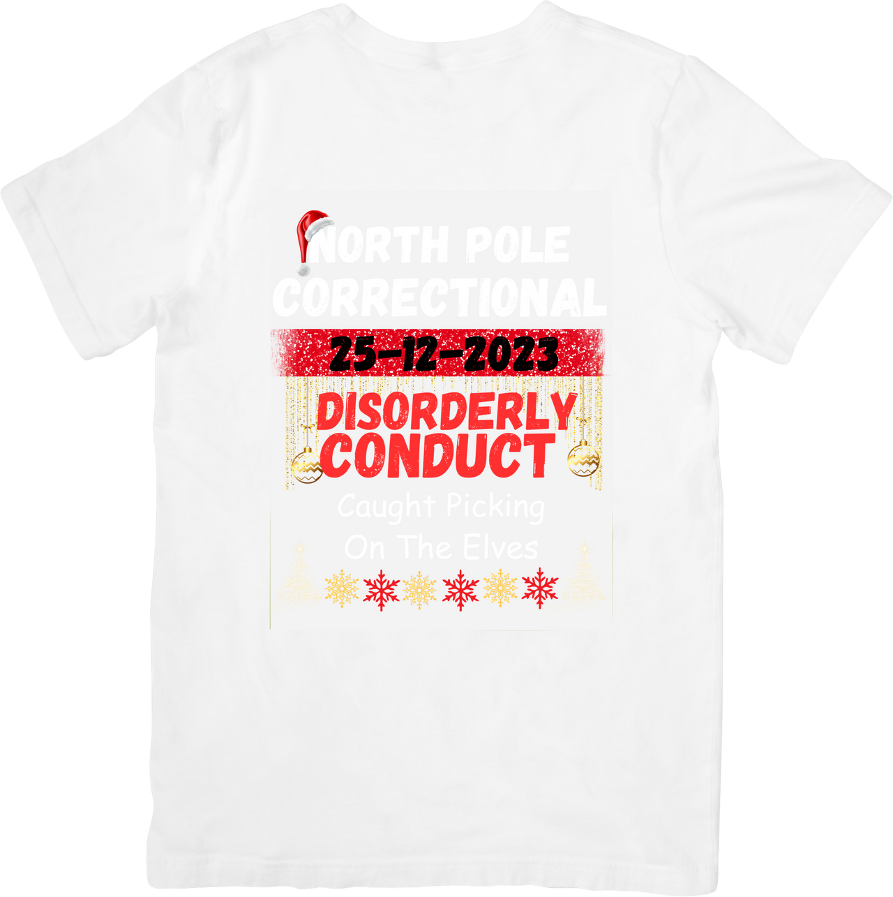 North Pole Correctional Facility Disorderly Conduct Caught Picking On Elves Christmas Tee