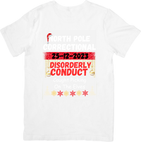 Thumbnail for North Pole Correctional Facility Disorderly Conduct Caught Picking On Elves Christmas Tee